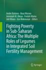 Image for Fighting poverty in sub-Saharan Africa: the multiple roles of legumes in integrated soil fertility management