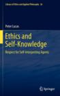 Image for Ethics and self-knowledge  : respect for self-interpreting agents