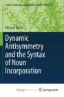 Image for Dynamic Antisymmetry and the Syntax of Noun Incorporation