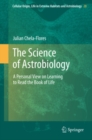 Image for The science of astrobiology: a personal view on learning to read the book of life