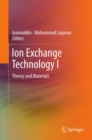 Image for Ion-exchange technology: theory, materials, and applications