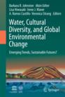 Image for Water, cultural diversity, and global environmental change  : emerging trends, sustainable futures?