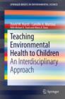 Image for Teaching environmental health to children: an interdisciplinary approach