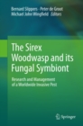 Image for The sirex woodwasp and its fungal symbiont: research and management of a worldwide invasive pest
