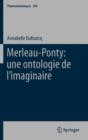 Image for Merleau-Ponty - une ontologie de l&#39;imaginaire