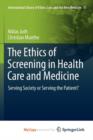 Image for The Ethics of Screening in Health Care and Medicine