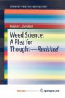 Image for Weed Science - A Plea for Thought - Revisited