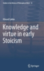 Image for Knowledge and virtue in early Stoicism