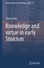 Image for Knowledge and virtue in early Stoicism : 10