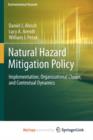 Image for Natural Hazard Mitigation Policy : Implementation, Organizational Choice, and Contextual Dynamics