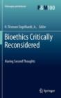 Image for Bioethics critically reconsidered  : having second thoughts