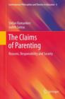 Image for The claims of parenting  : reasons, responsibility and society