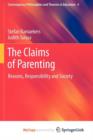 Image for The Claims of Parenting : Reasons, Responsibility and Society