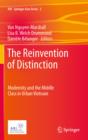 Image for The reinvention of distinction: modernity and the middle class in urban Vietnam