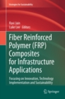 Image for Fiber reinforced polymer (FRP) composites for infrastructure applications: focusing on innovation, technology implementation and sustainability