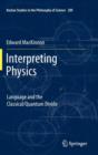 Image for Interpreting physics  : language and the classical/quantum divide
