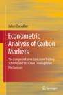 Image for Econometric analysis of carbon markets: the European Union Emissions Trading Scheme and the Clean Development Mechanism