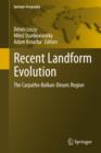 Image for Recent landform evolution  : the Carpatho-Balkan-Dinaric region