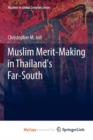 Image for Muslim Merit-making in Thailand&#39;s Far-South