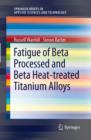 Image for Fatigue of Beta Processed and Beta Heat-treated Titanium Alloys