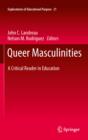 Image for Queer masculinities: a critical reader in education : v. 21