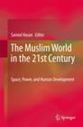 Image for The Muslim world in the 21st century: space, power, and human development