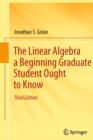 Image for The linear algebra a beginning graduate student ought to know