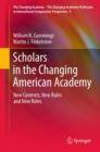 Image for Scholars in the changing American academy: new contexts, new rules and new roles : 4