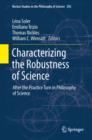 Image for Characterizing the robustness of science: after the practice turn in philosophy of science : 292