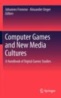 Image for Computer Games and New Media Cultures : A Handbook of Digital Games Studies