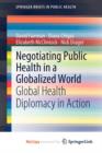 Image for Negotiating Public Health in a Globalized World