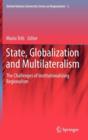 Image for State, globalization and multilateralism  : the challenges of institutionalizing regionalism