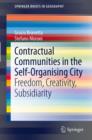 Image for Contractual communities in the self-organising city: freedom, creativity, subsidiarity