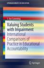 Image for Valuing students with impairment: international comparisons of practice in educational accountability