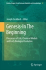 Image for Genesis - in the beginning: precursors of life, chemical models and early biological evolution : 22