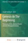 Image for Genesis - In The Beginning : Precursors of Life, Chemical Models and Early Biological Evolution
