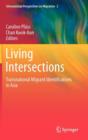 Image for Living intersections  : transnational migrant identifications in Asia