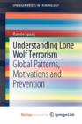 Image for Understanding Lone Wolf Terrorism : Global Patterns, Motivations and Prevention