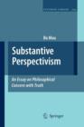Image for Substantive Perspectivism: An Essay on Philosophical Concern with Truth