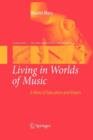 Image for Living in Worlds of Music : A View of Education and Values