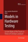 Image for Models in Hardware Testing : Lecture Notes of the Forum in Honor of Christian Landrault