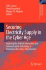 Image for Securing Electricity Supply in the Cyber Age : Exploring the Risks of Information and Communication Technology in Tomorrow&#39;s Electricity Infrastructure