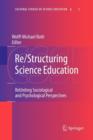 Image for Re/Structuring Science Education : ReUniting Sociological and Psychological Perspectives