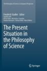 Image for The Present Situation in the Philosophy of Science