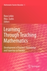 Image for Learning Through Teaching Mathematics : Development of Teachers&#39; Knowledge and Expertise in Practice