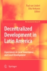 Image for Decentralized Development in Latin America : Experiences in Local Governance and Local Development