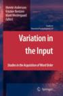 Image for Variation in the Input : Studies in the Acquisition of Word Order