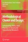 Image for Methodological Choice and Design : Scholarship, Policy and Practice in Social and Educational Research