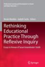 Image for Rethinking Educational Practice Through Reflexive Inquiry : Essays in Honour of Susan Groundwater-Smith