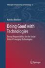 Image for Doing good with technologies  : taking responsibility for the social role of emerging technologies